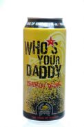 Who's Your Daddy Energy Drink: Who's Your Daddy Can